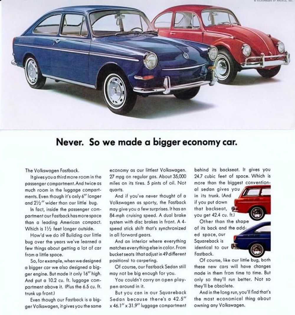 Never. So we made a bigger economy car VW - Vintage VW ad